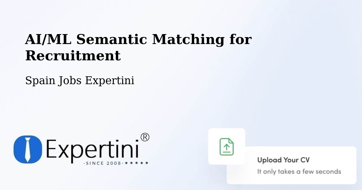 AI/ML Semantic Matching for Recruitment - Spain Jobs Expertini
